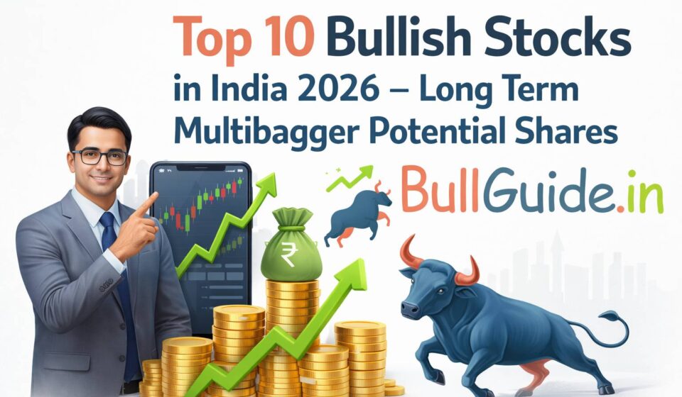 Top 10 Bullish Stocks in India 2026 – Long Term Multibagger Potential Shares